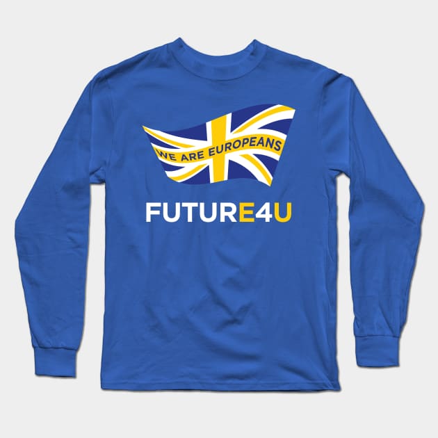 FUTURE 4 U - we are Europeans Long Sleeve T-Shirt by e2productions